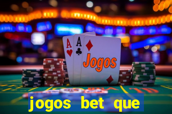 jogos bet que ganha dinheiro de verdade