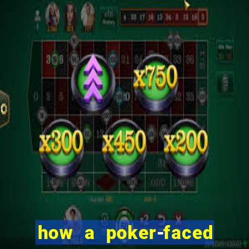 how a poker-faced girl really feels