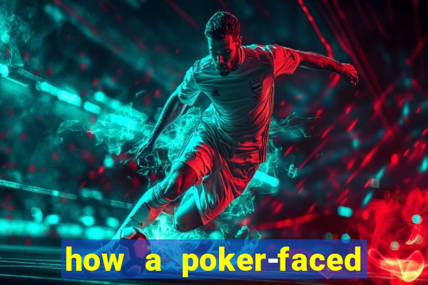 how a poker-faced girl really feels