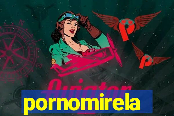 pornomirela