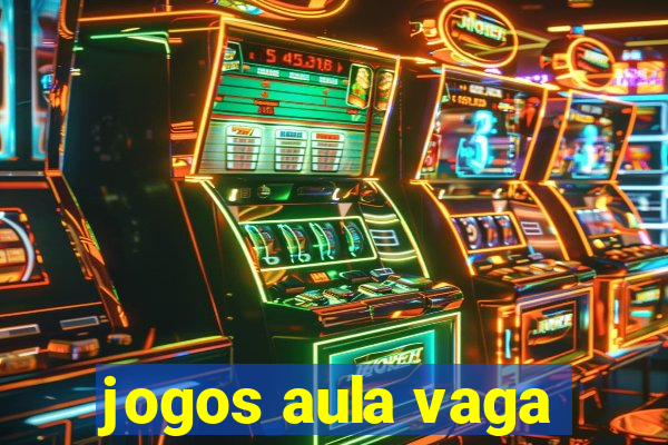 jogos aula vaga