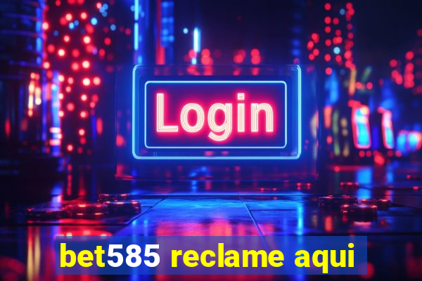 bet585 reclame aqui