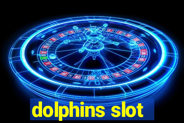 dolphins slot