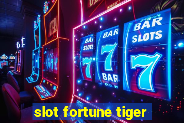 slot fortune tiger