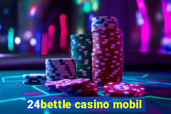 24bettle casino mobil