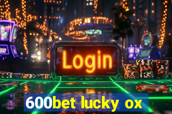 600bet lucky ox