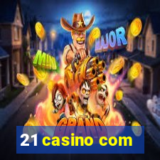 21 casino com