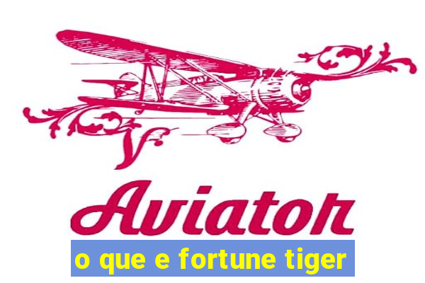 o que e fortune tiger