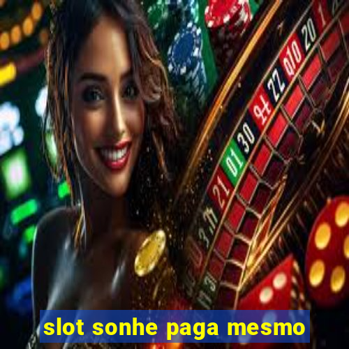 slot sonhe paga mesmo