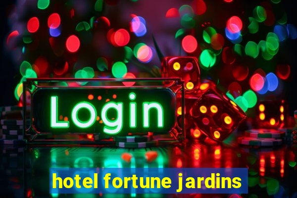 hotel fortune jardins