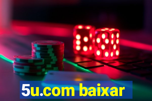 5u.com baixar