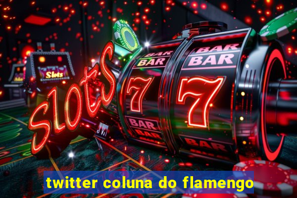 twitter coluna do flamengo