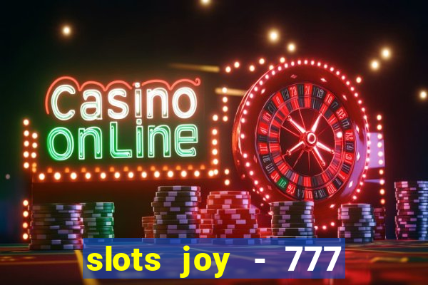 slots joy - 777 vegas casino