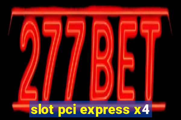 slot pci express x4