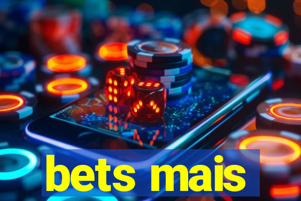 bets mais