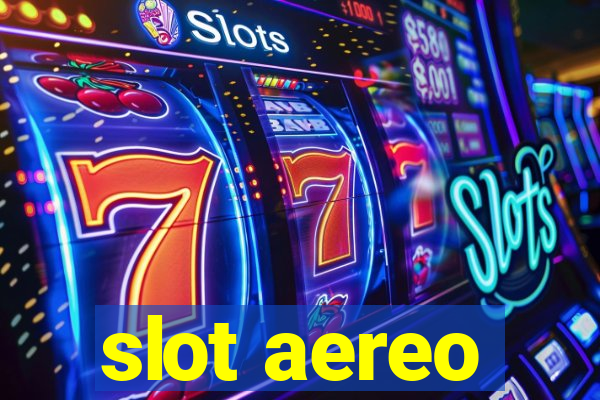 slot aereo