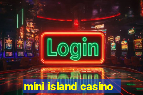 mini island casino