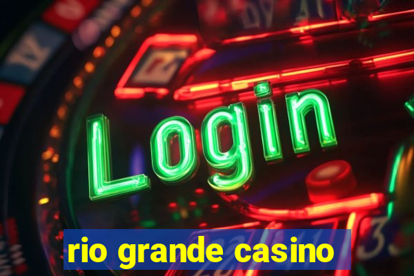 rio grande casino