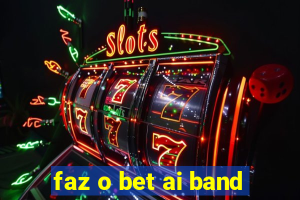 faz o bet ai band