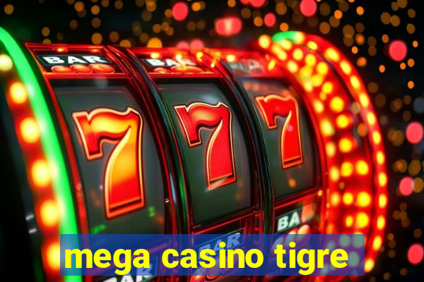 mega casino tigre