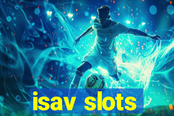 isav slots