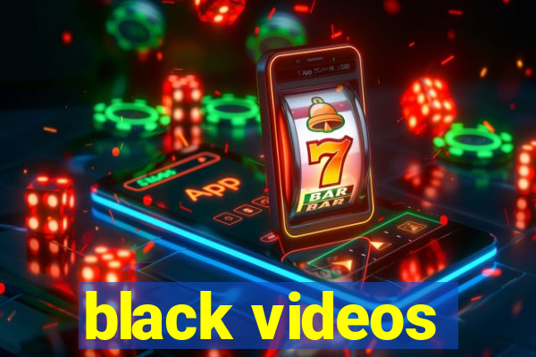 black videos