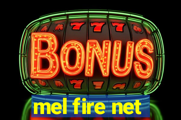 mel fire net