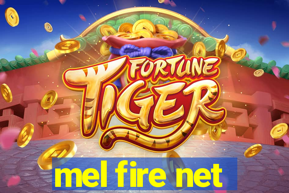 mel fire net