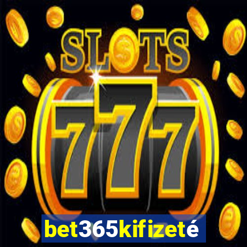 bet365kifizetés