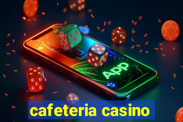 cafeteria casino