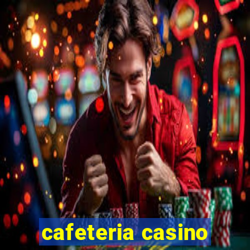 cafeteria casino