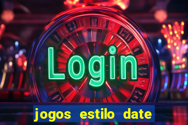 jogos estilo date ariane para android