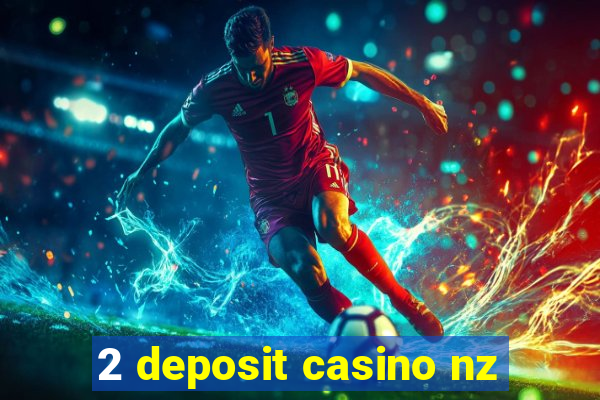 2 deposit casino nz