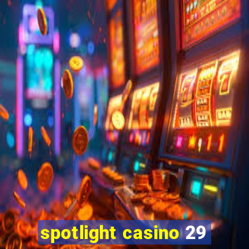 spotlight casino 29