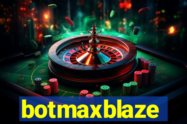 botmaxblaze