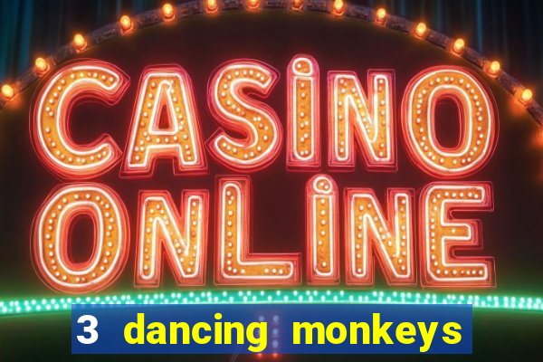 3 dancing monkeys slot demo