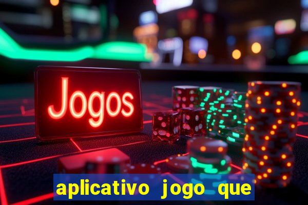 aplicativo jogo que ganha dinheiro de verdade