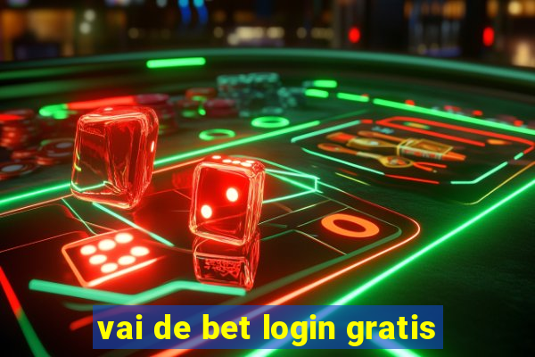 vai de bet login gratis