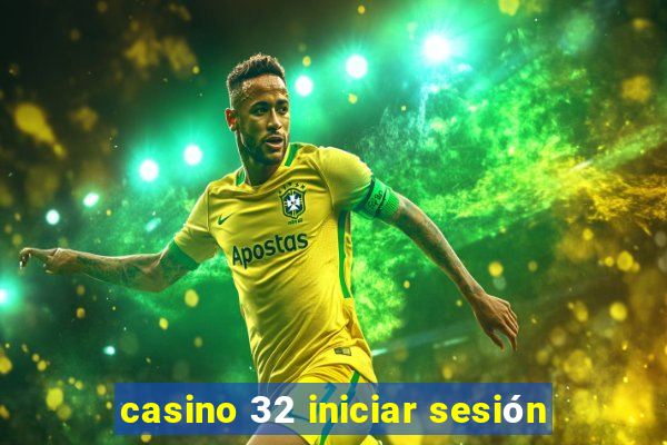 casino 32 iniciar sesión