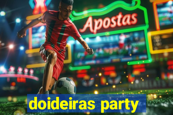 doideiras party