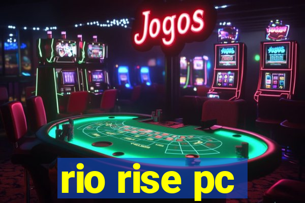 rio rise pc