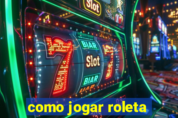 como jogar roleta