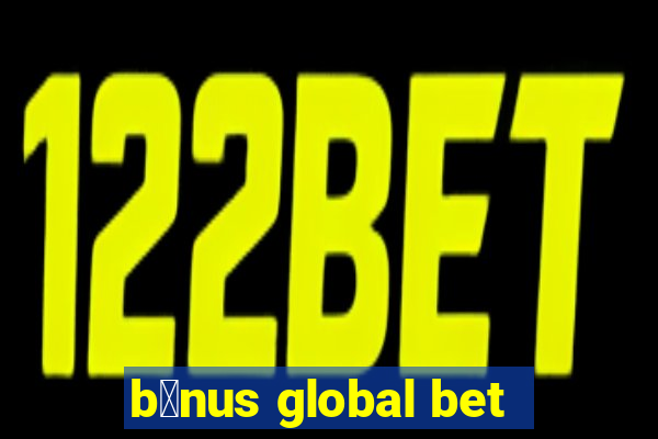 b么nus global bet