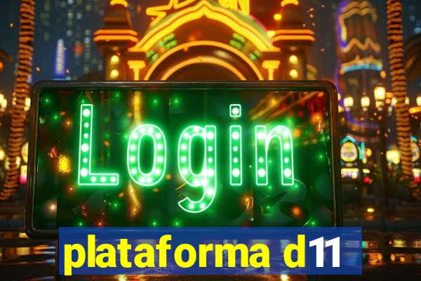 plataforma d11