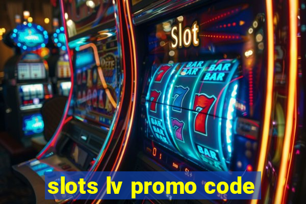 slots lv promo code