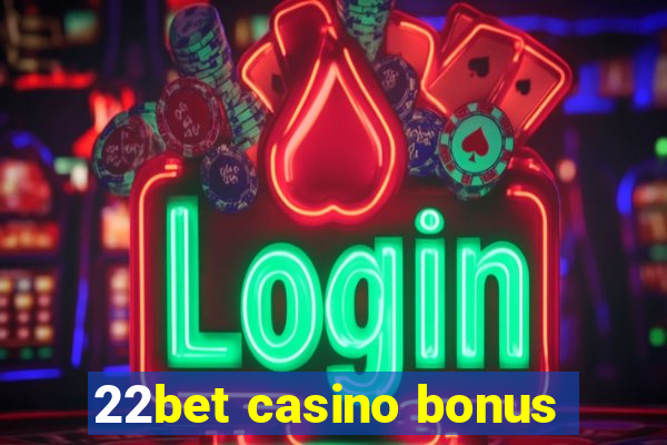 22bet casino bonus