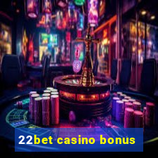 22bet casino bonus