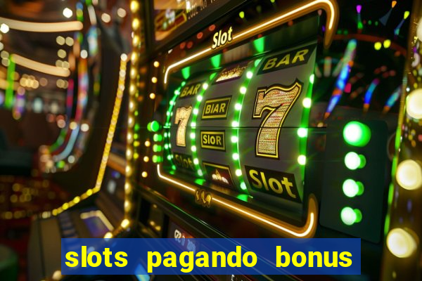 slots pagando bonus no cadastro