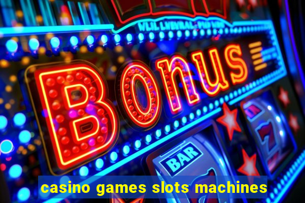 casino games slots machines