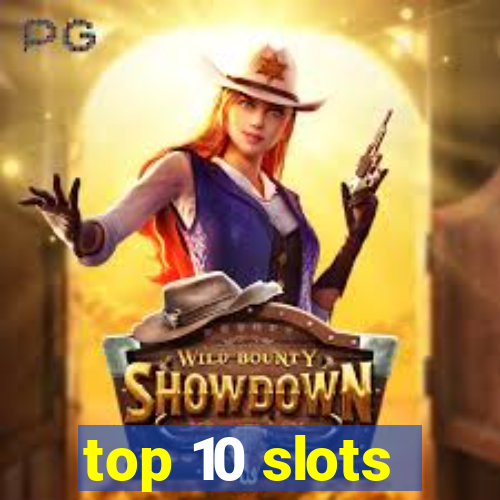 top 10 slots